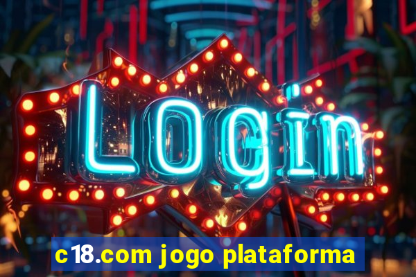 c18.com jogo plataforma