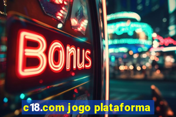 c18.com jogo plataforma