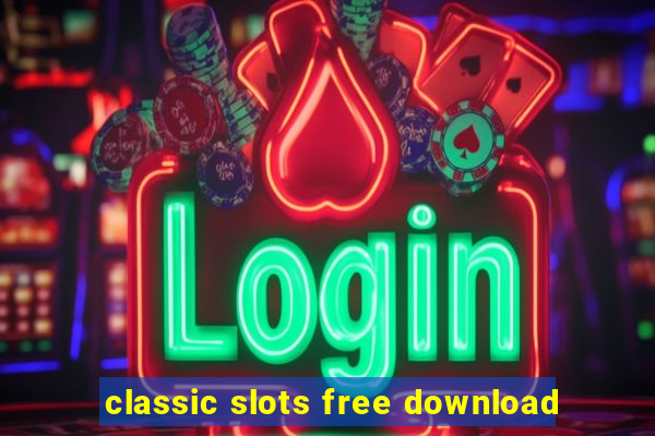 classic slots free download