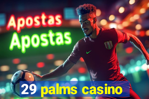 29 palms casino