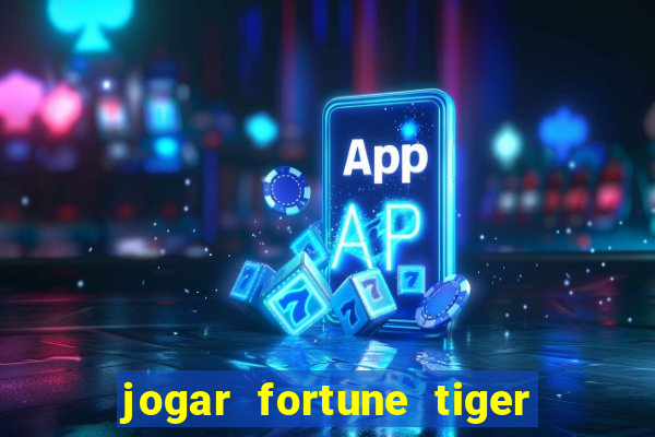 jogar fortune tiger demo grátis