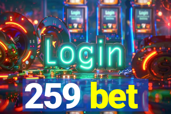 259 bet