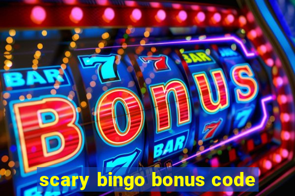 scary bingo bonus code