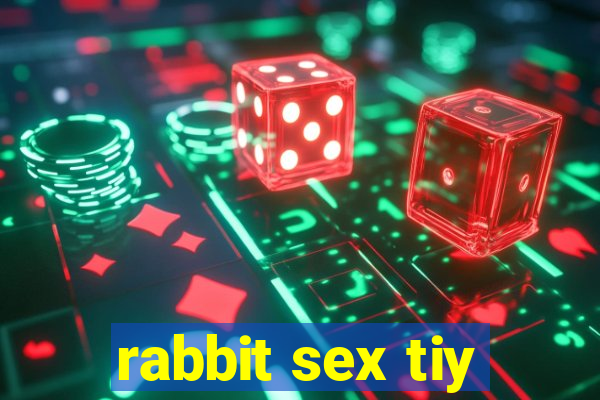 rabbit sex tiy