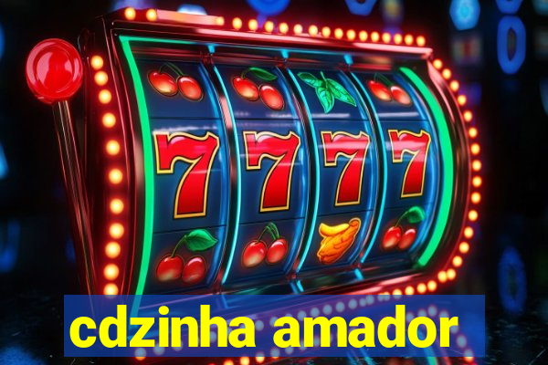 cdzinha amador