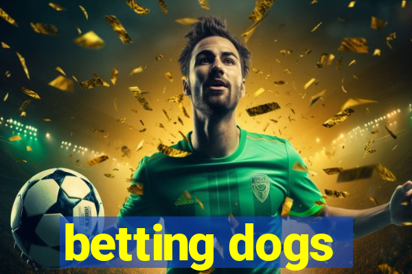 betting dogs