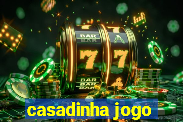 casadinha jogo