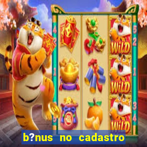 b?nus no cadastro sem depósito casino