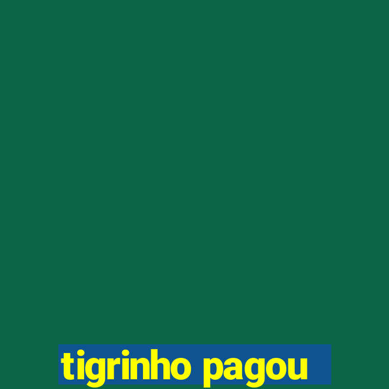 tigrinho pagou