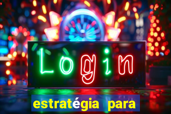 estratégia para jogar slots