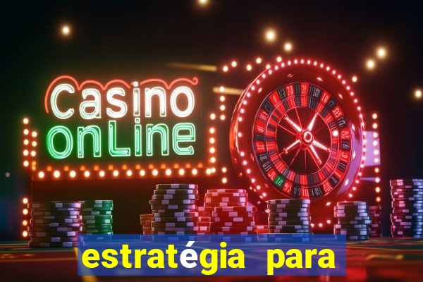 estratégia para jogar slots