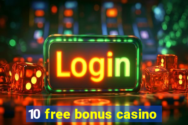 10 free bonus casino