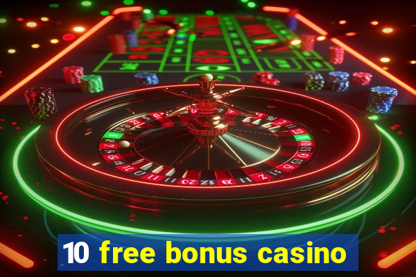 10 free bonus casino