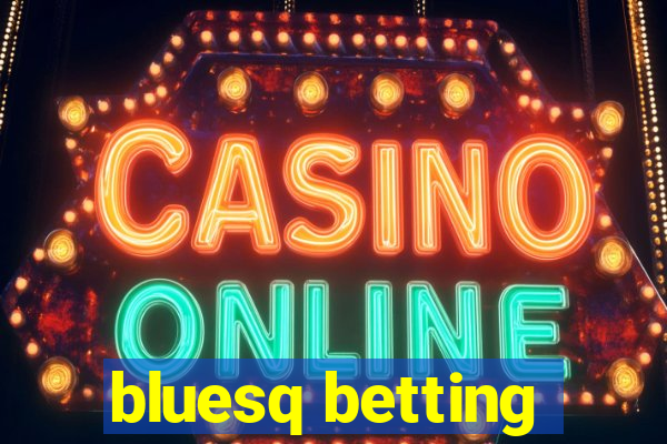 bluesq betting