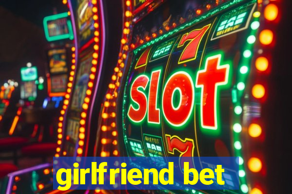 girlfriend bet