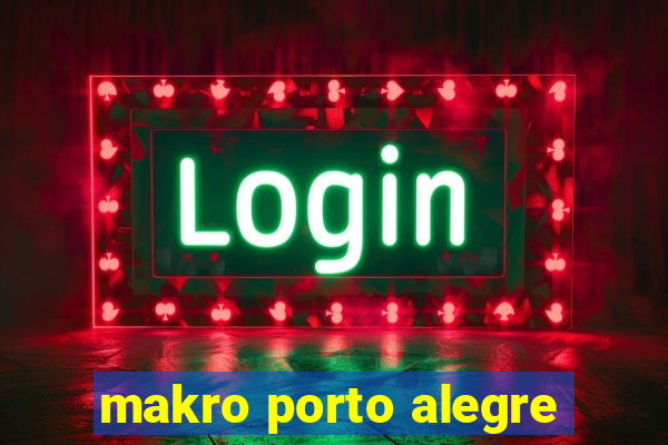 makro porto alegre