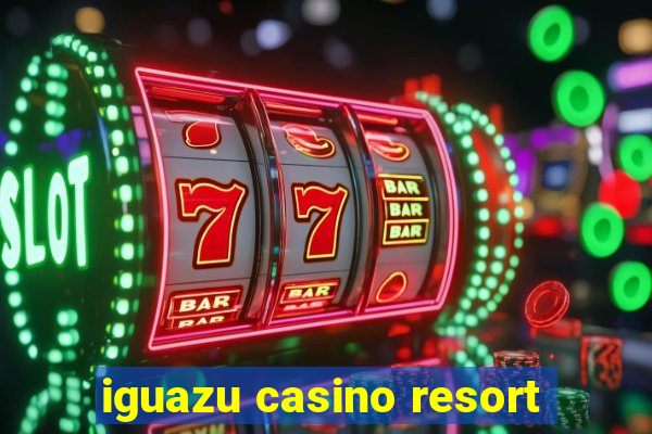 iguazu casino resort