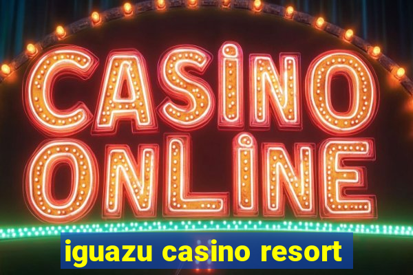 iguazu casino resort