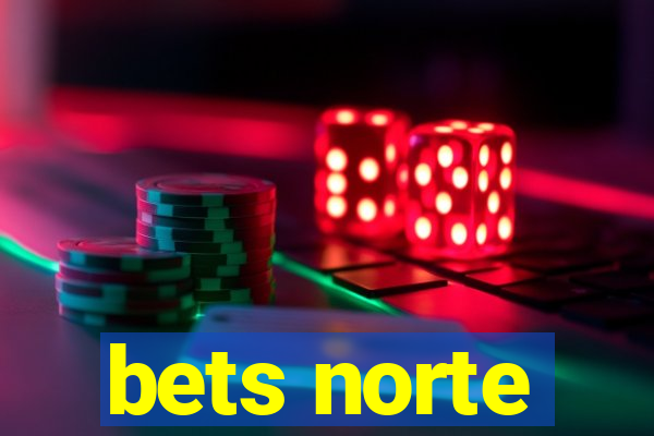 bets norte