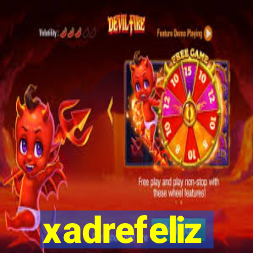 xadrefeliz