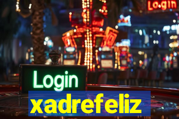 xadrefeliz