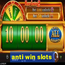 anti win slots