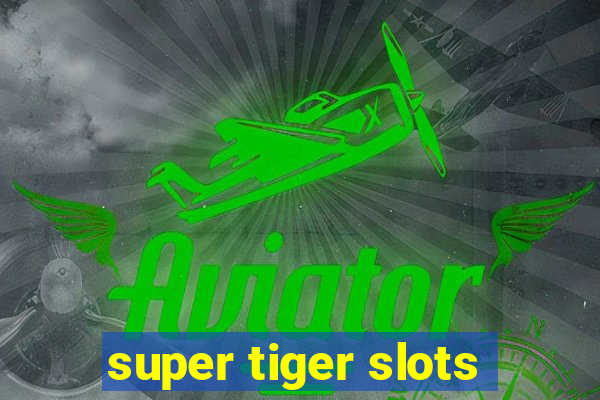 super tiger slots