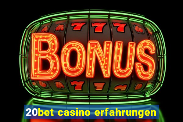 20bet casino erfahrungen