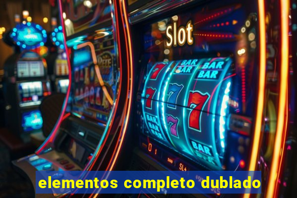 elementos completo dublado