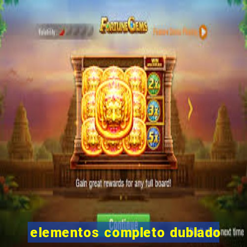 elementos completo dublado