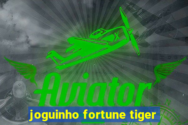 joguinho fortune tiger