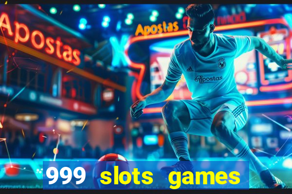 999 slots games download apk