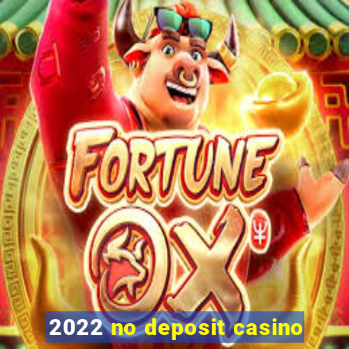 2022 no deposit casino