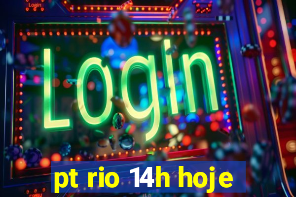 pt rio 14h hoje