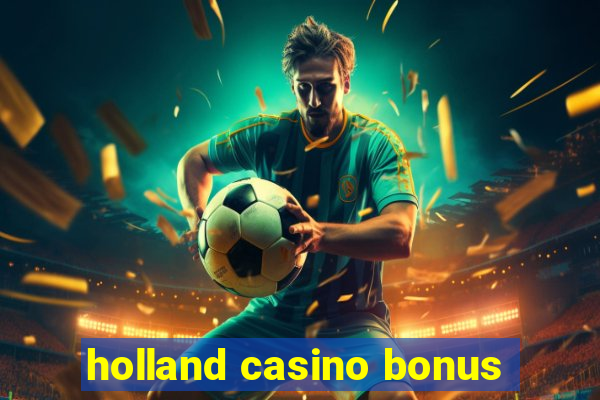 holland casino bonus