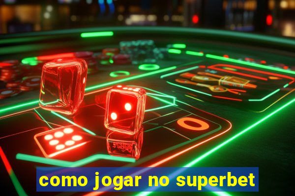 como jogar no superbet