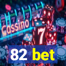 82 bet