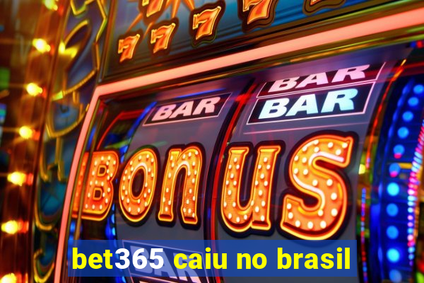 bet365 caiu no brasil