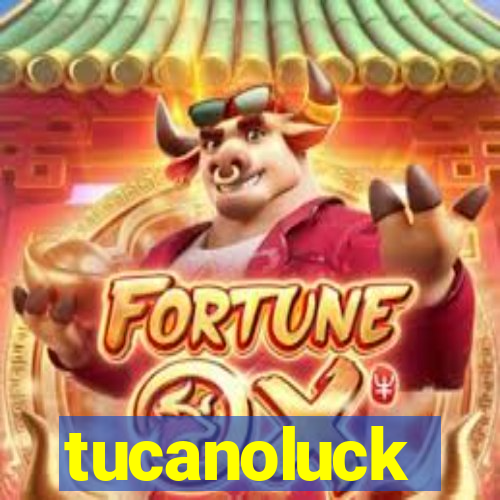 tucanoluck