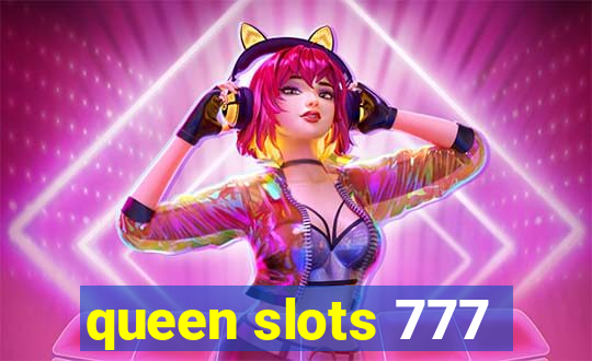 queen slots 777