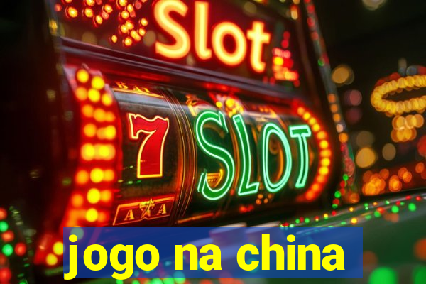 jogo na china