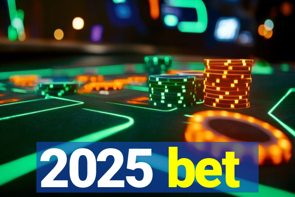 2025 bet