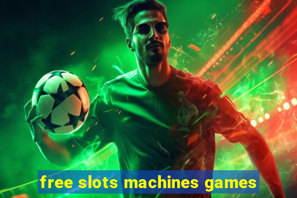 free slots machines games