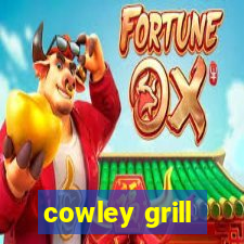 cowley grill