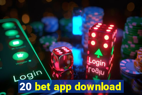 20 bet app download