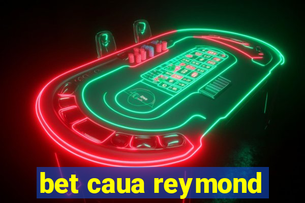 bet caua reymond