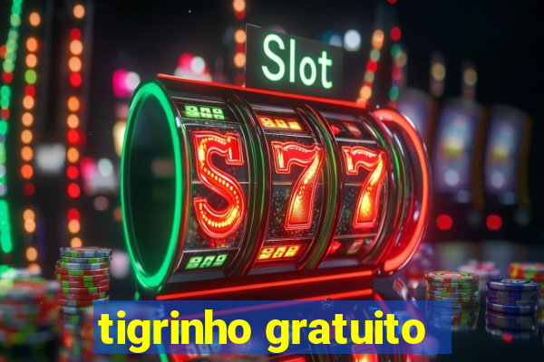 tigrinho gratuito