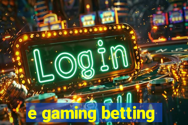 e gaming betting