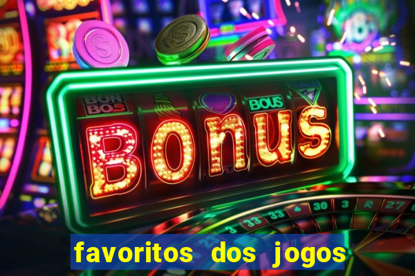 favoritos dos jogos de hoje