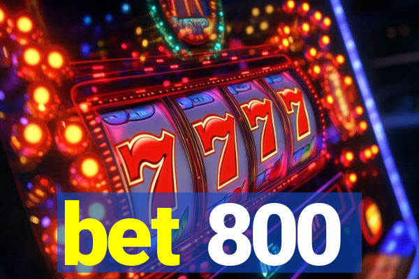 bet 800